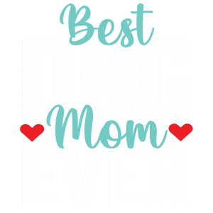 Best Dog Mom Ever (8.5×10)