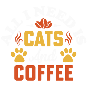 All I Need Is Cats And Coffee (8×7)
